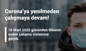 16 Mart gününden itibaren evden çalışma sistemine geçtik